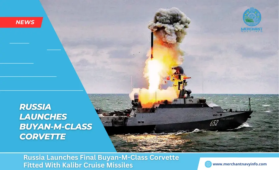 Russia Launches Final Buyan-M-Class Corvette Fitted With Kalibr Cruise Missiles - Merchant Navy Info - NEWS