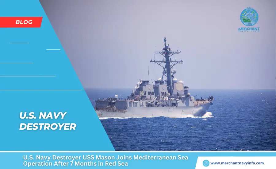 U.S. Navy Destroyer USS Mason Joins Mediterranean Sea Operation After 7 Months in Red Sea - Merchant Navy Info - blog