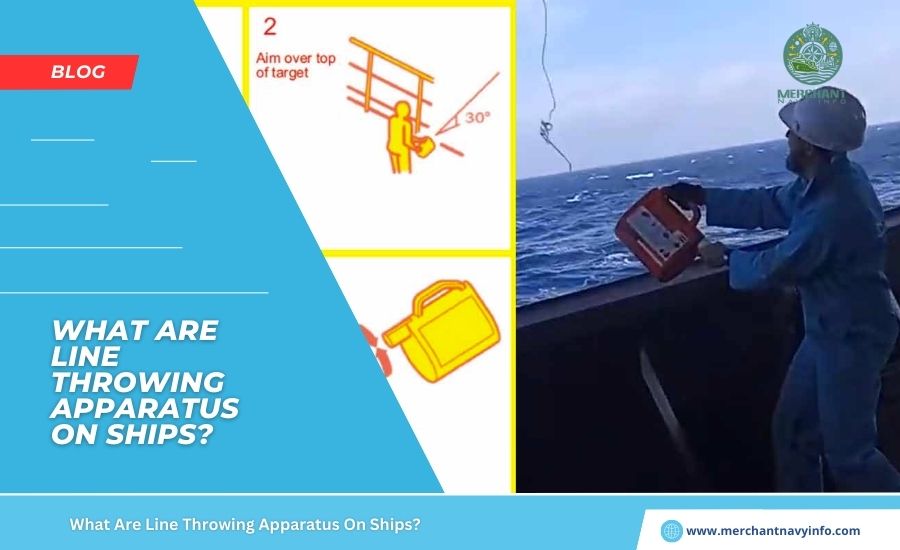 What Are Line Throwing Apparatus On Ships? - Merchant Navy Info