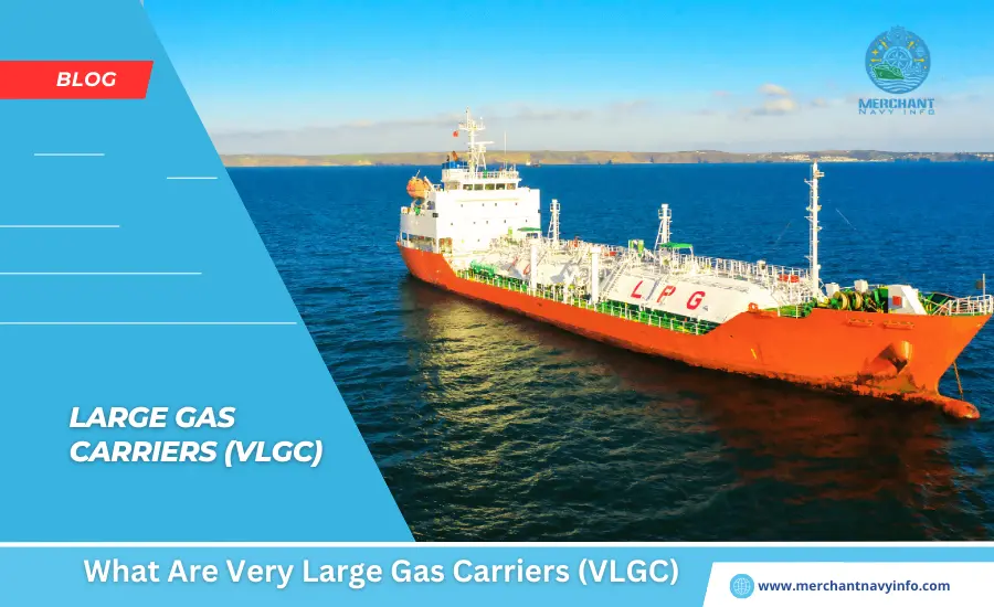 What Are Very Large Gas Carriers (VLGC) - Merchant Navy Info - Blog