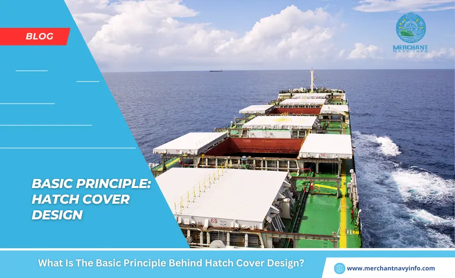 What Is The Basic Principle Behind Hatch Cover Design - Merchant Navy Info - blog