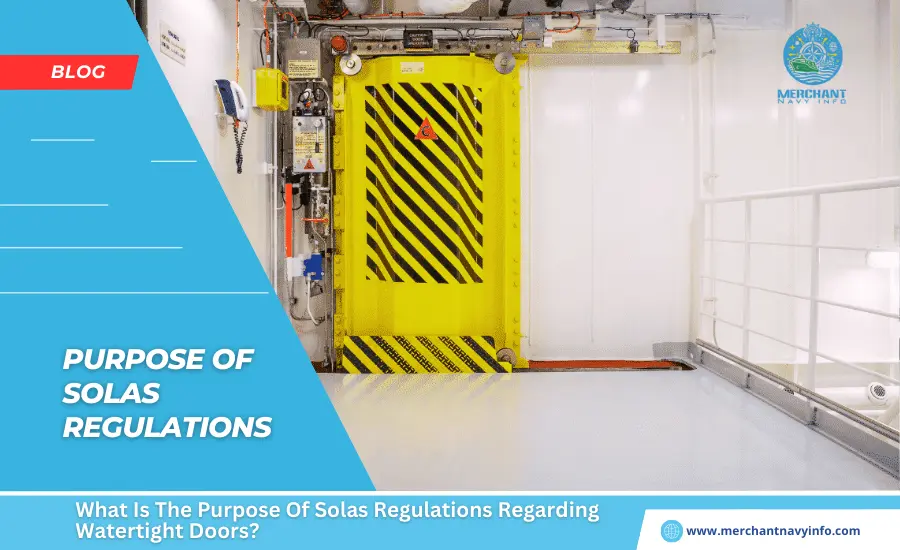 What Is The Purpose Of Solas Regulations Regarding Watertight Doors - Merchant Navy Info - Blog