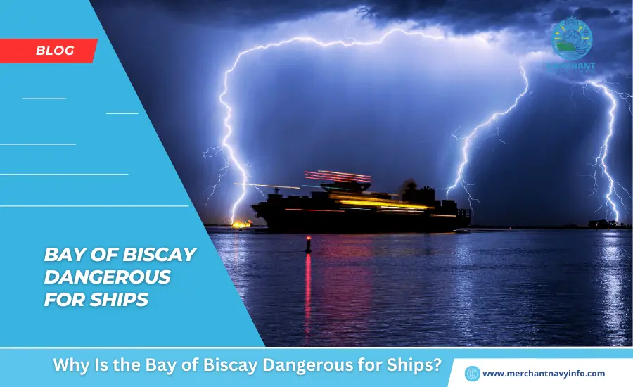 Why Is the Bay of Biscay Dangerous for Ships - Merchant Navy Info - Blog