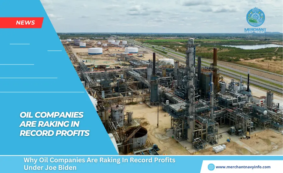 Why Oil Companies Are Raking In Record Profits Under Joe Biden - Merchant Navy Info - News