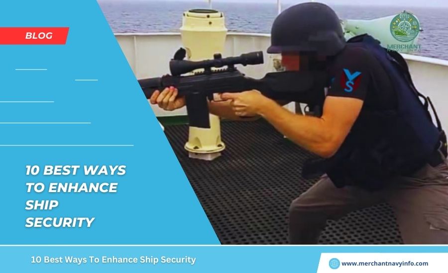 Ship Security: 10 Essential Strategies to Safeguard Vessels and Crew - Merchant Navy Info