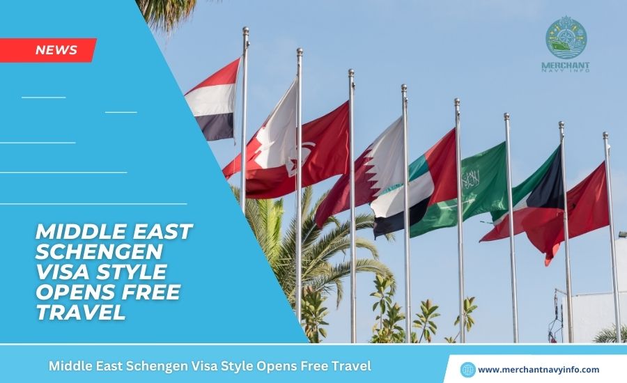 Middle East Schengen Visa Style Opens Free Travel - Merchant Navy Info