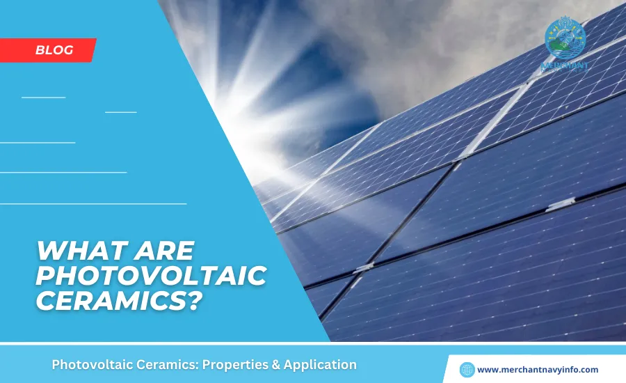 What are Photovoltaic Ceramics? - Merchant Navy Info