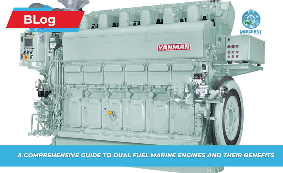 A Comprehensive Guide to Dual Fuel Marine Engines and Their Benefits - Merchant Navy Info