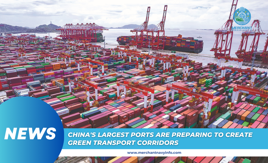 China's Largest Ports Are Preparing To Create Green Transport Corridors - Merchant Navy Info