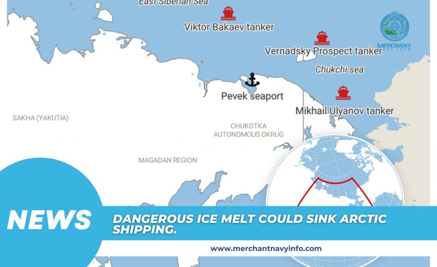 Dangerous Ice Melt Could Sink Arctic Shipping - Merchant Navy Info