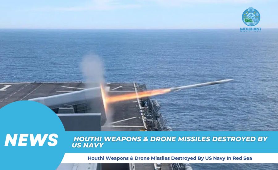 Houthi Weapons & Drone Missiles Destroyed By US Navy In Red Sea - Merchant Navy Info