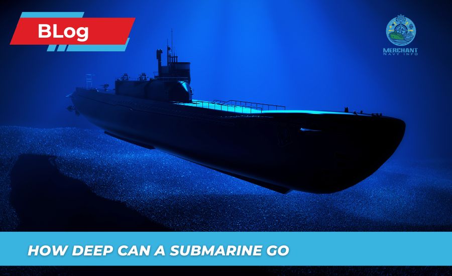 How Deep Can a Submarine Go? Unveiling the Depths of Underwater Exploration - Merchant Navy Info