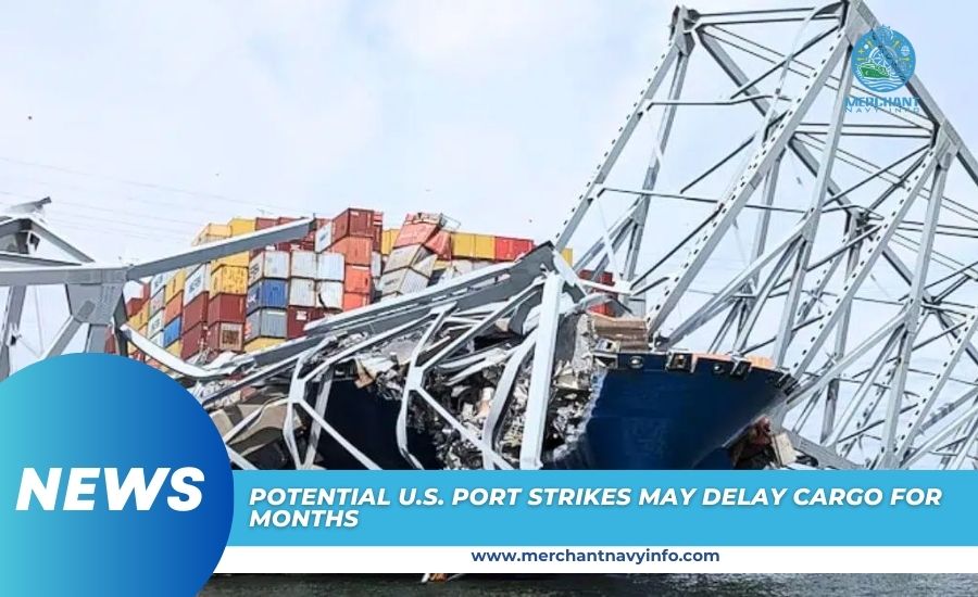 Potential Strikes At U.S. Ports Could Delay Cargo Shipments For Months - Merchant Navy Info