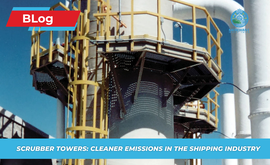 What Is Scrubber Towers? Importance in Shipping Industry - Merchant Navy Info