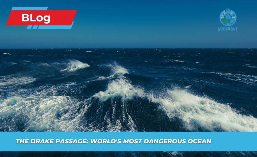 The Drake Passage: World's Most Dangerous Ocean - Merchant Navy Info