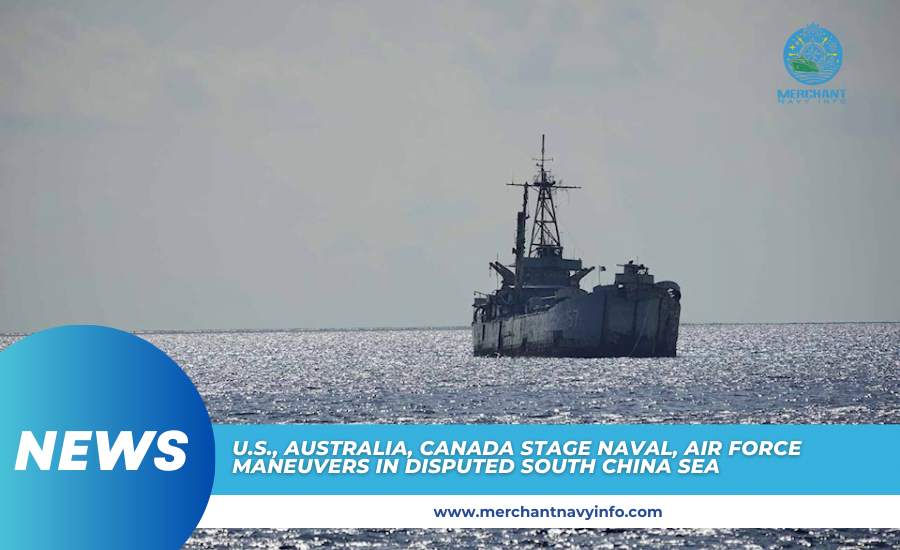 US, Australia, and Canada Hold Air And Sea Exercises In Disputed South China Sea. - Merchant Navy Info