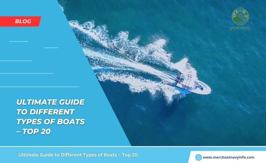 Top 20 Types of Boats - Explained - Merchant Navy Info