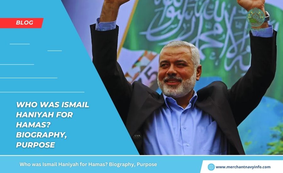 Who was Ismail Haniyeh for Hamas? Biography, Purpose, - Merchantt Navy info