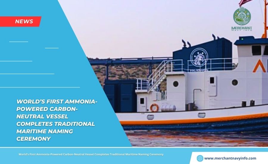 World’s First Ammonia-powered carbon-neutral Vessel Completes Traditional Maritime renaming Ceremony - Merchant Navy Info