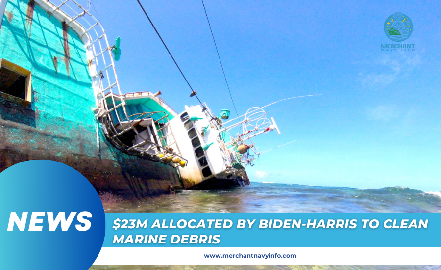 $23m Allocated By Biden-Harris To Clean Marine Debris - Merchant Navy Info