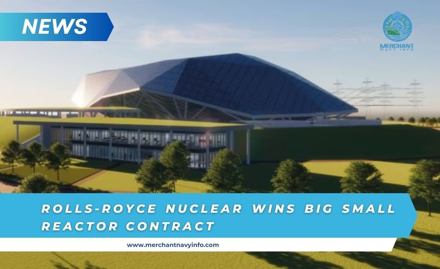 Rolls-Royce Nuclear Wins Big Small Reactor Contract - Merchant Navy Info