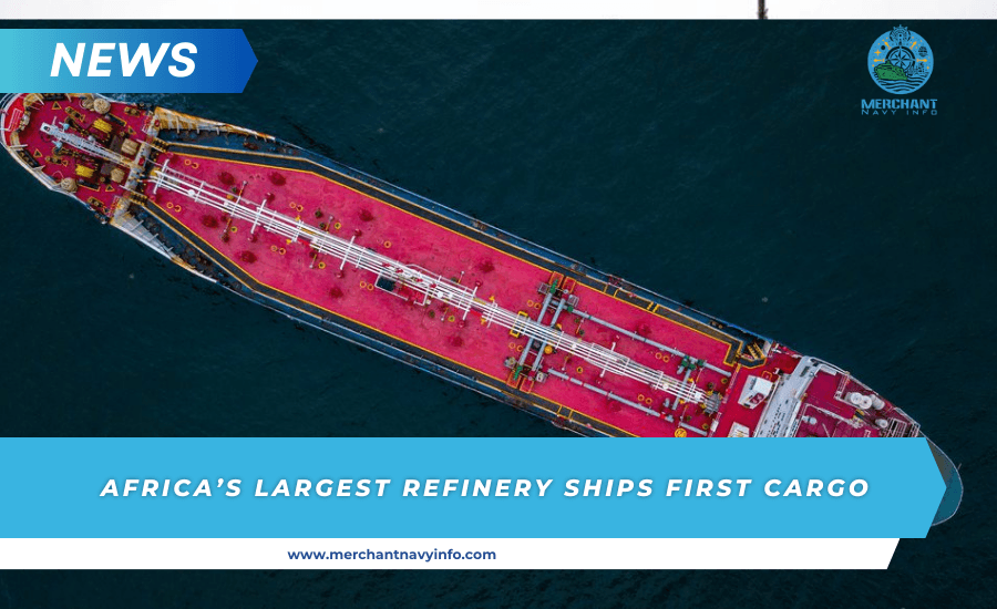 Africa’s largest refinery ships first cargo - Merchant Navy Info