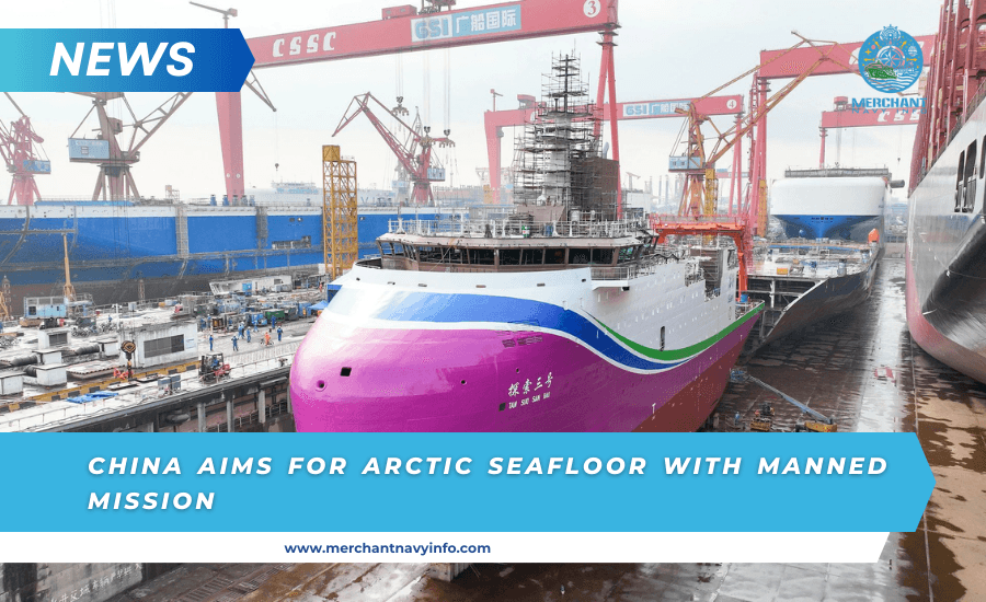China continues its push in the Arctic, plans to send a manned mission to the seafloor - Merchant Navy Info