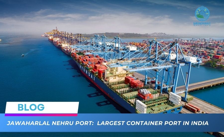 Jawaharlal Nehru Port: Complete Guide To Largest Container Port In India - Merchant Navy Info