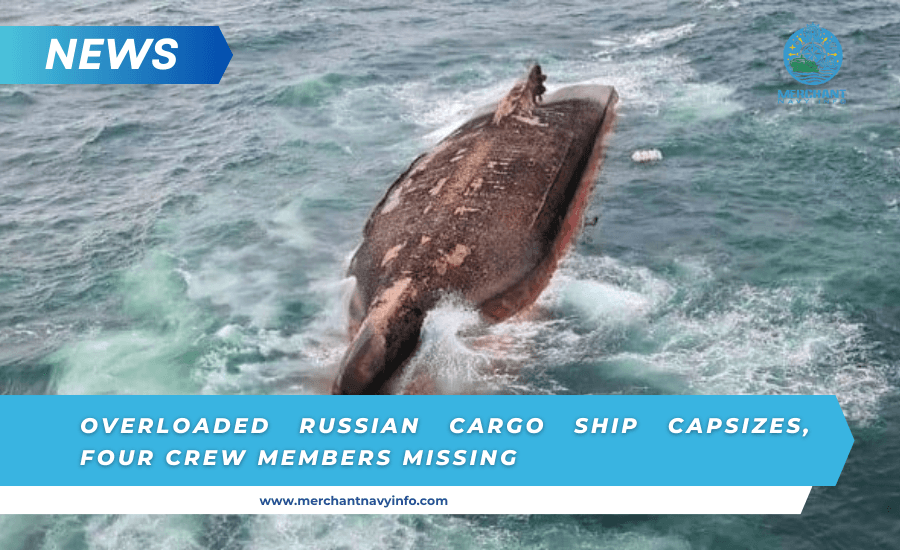 Overloaded Russian Cargo Ship Capsizes, Four Crew Members Missing - Merchant Navy Info