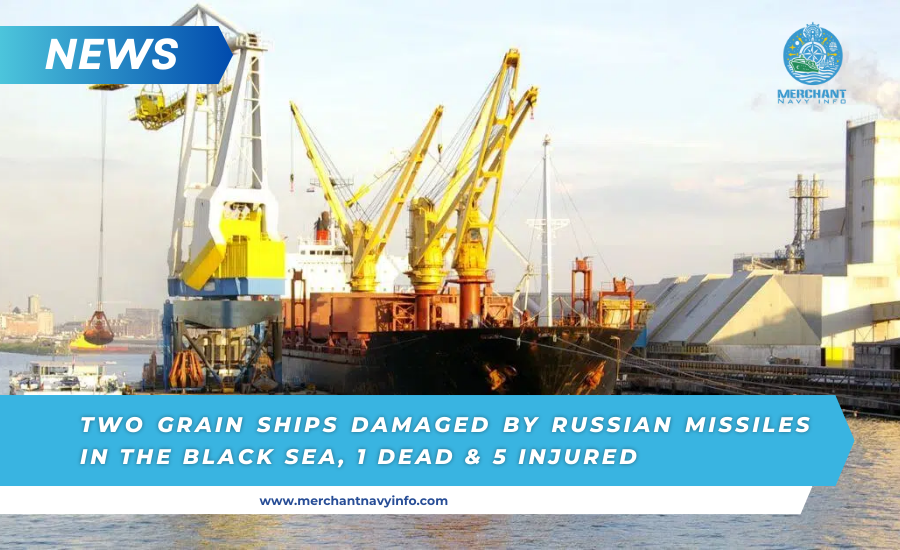 2 Grain Ships In Black Sea Destroyed By Russian Missiles, 1 Dead, 5 Injured - Merchant Navy Info