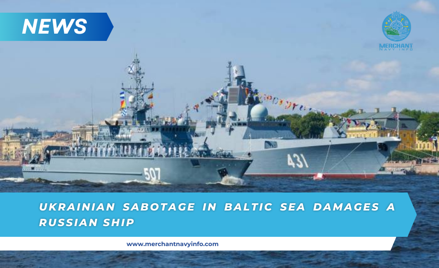 Kiyev: Ukrainian sabotage in Baltic Sea damages a Russian ship - Merchant Navy Info