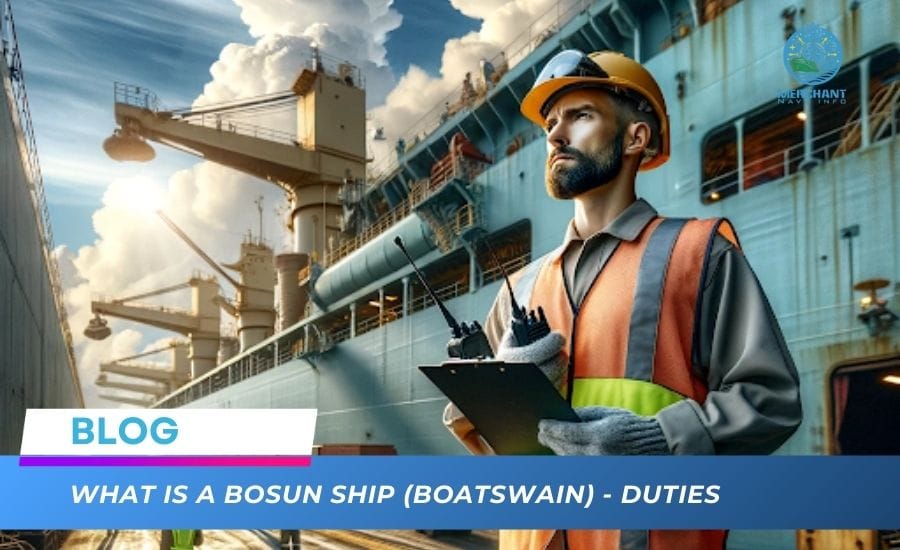 What is a bosun ship (Boatswain) Duties Merchant Navy Info