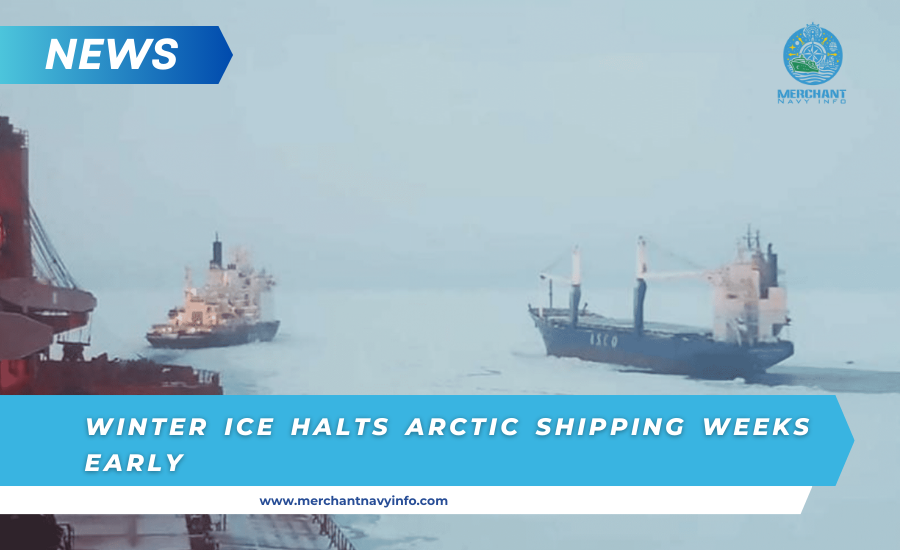 Winter Ice Halts Arctic Shipping Weeks Early - Merchant Navy Info