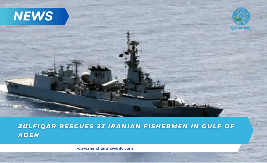 PNS Zulfiqar Rescues 23 Iranian Fishermen in Gulf of Aden - Merchant Navy Info