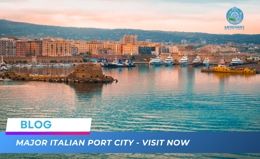 Major Italian Port Cities - Visit Now - Merchant Navy Info