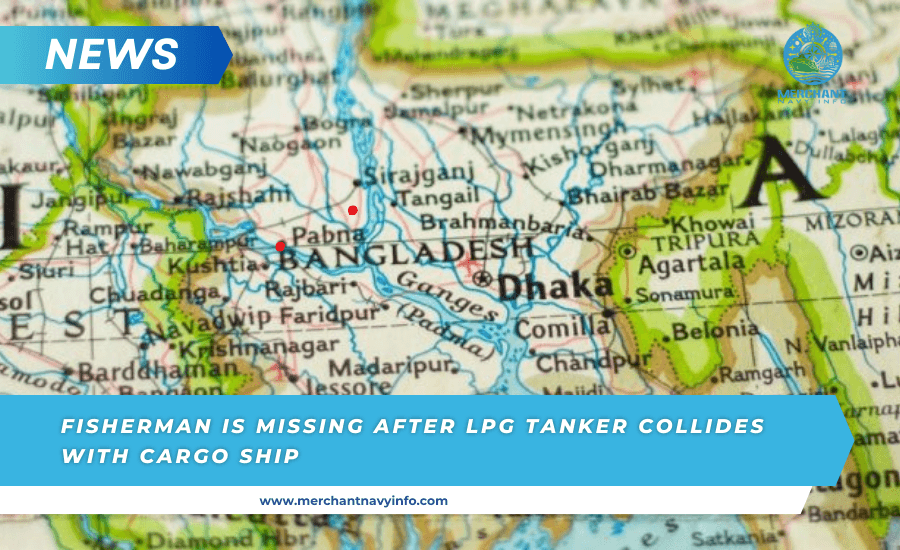 A Fisherman Is Missing After LPG Tanker Collides With Cargo Ship - Merchant Navy Info
