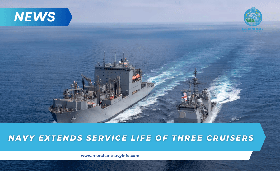 Navy Extends Service Life Of Three Cruisers - Merchant Navy Info