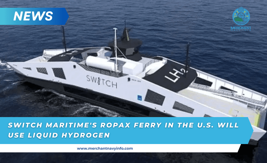 SWITCH Maritime is building the first RoPax ferry in the U.S. powered by liquid hydrogen - Merchant Navy Info
