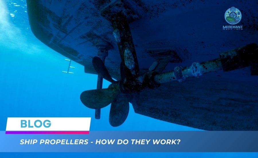 Ship Propellers - How Do They Work? - Merchant Navy Info