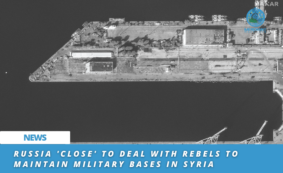 Russia 'Close' To Deal With Rebels To Maintain Military Bases In Syria - Merchant Navy Info